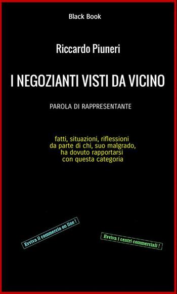 I negozianti visti da vicino. Parola di rappresentante - Riccardo Piuneri - Libro StreetLib 2017 | Libraccio.it