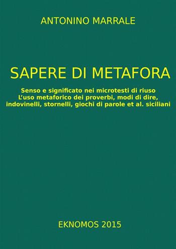 Sapere di metafora. Senso e significato nei microtesti di riuso - Antonino Marrale - Libro StreetLib 2017 | Libraccio.it
