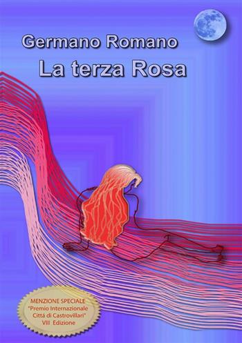 La terza rosa - Germano Romano - Libro StreetLib 2017 | Libraccio.it