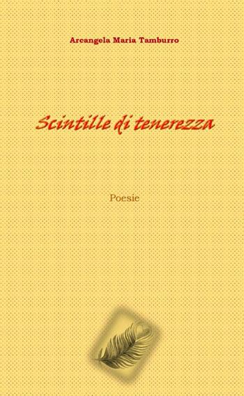 Scintille di tenerezza - Arcangela Maria Tamburro - Libro StreetLib 2017 | Libraccio.it
