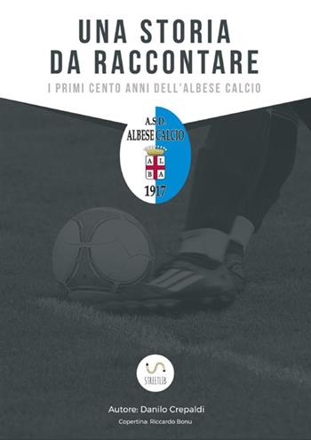Una storia da raccontare - Danilo Crepaldi - Libro StreetLib 2017 | Libraccio.it