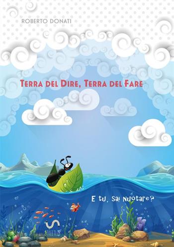 Terra del dire, terra del fare - Roberto Donati - Libro StreetLib 2017 | Libraccio.it