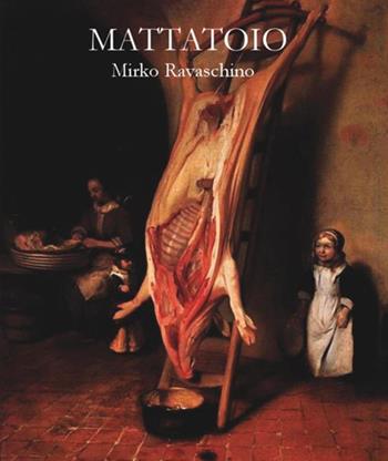 Mattatoio - Mirko Ravaschino - Libro StreetLib 2017 | Libraccio.it