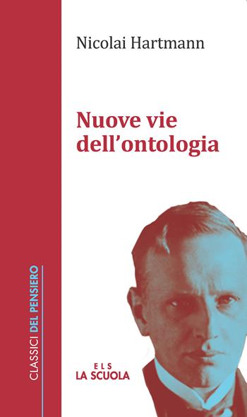Nuove vie dell'ontologia. Nuova ediz. - Nicolai Hartmann - Libro La Scuola SEI 2017, Classici del pensiero | Libraccio.it