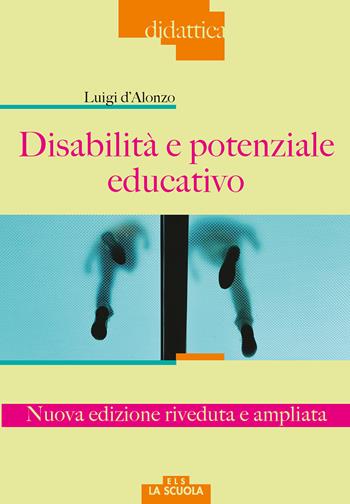 Disabilità e potenziale educativo. Nuova ediz. - Luigi D'Alonzo - Libro La Scuola SEI 2017, Didattica | Libraccio.it