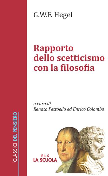 Rapporto dello scetticismo con la filosofia - Friedrich Hegel - Libro La Scuola SEI 2018, Classici del pensiero | Libraccio.it