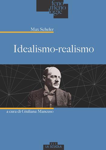 Idealismo-realismo - Max Scheler - Libro La Scuola SEI 2018, Fenomenologie | Libraccio.it