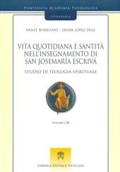 Vita quotidiana e santità nell'insegnamento di san Josemaría Escrivá. Studio di teologia spirituale. Vol. 1