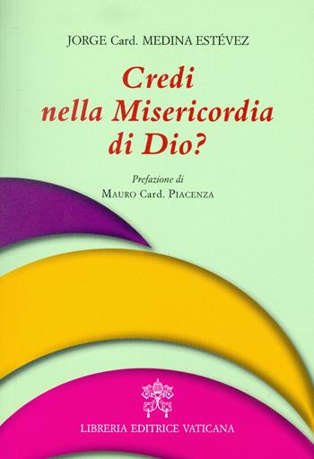 Credi nella misericordia di Dio? - Jorge Medina Estevez - Libro Libreria Editrice Vaticana 2017 | Libraccio.it