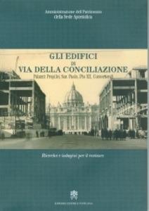 Gli edifici di via della Conciliazione. Palazzi: propilei, San Paolo, Pio XII, Convertendi  - Libro Libreria Editrice Vaticana 2017 | Libraccio.it