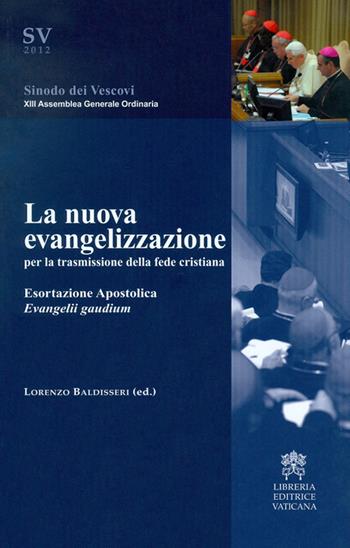 La nuova evangelizzazione per la trasmissione della fede cristiana. Esortazione Apostolica Evangelii gaudium  - Libro Libreria Editrice Vaticana 2017 | Libraccio.it