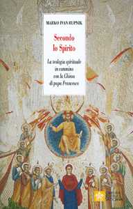 Image of Secondo lo Spirito. La teologia spirituale in cammino con la Chie...