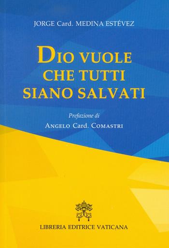 Dio vuole che tutti siano salvati - Jorge Medina Estevez - Libro Libreria Editrice Vaticana 2017 | Libraccio.it