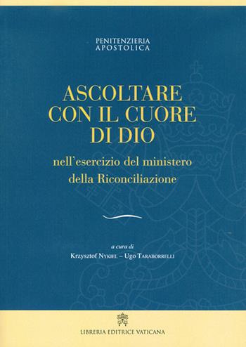 Ascoltare con il cuore di Dio nell’esercizio del ministero della Riconciliazione  - Libro Libreria Editrice Vaticana 2017 | Libraccio.it