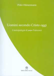 Image of Uomini secondo Cristo oggi. L'antropologia di papa Francesco