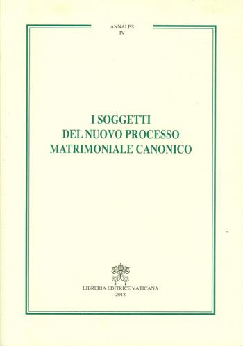 I soggetti del nuovo processo matrimoniale canonico  - Libro Libreria Editrice Vaticana 2018, Annales | Libraccio.it