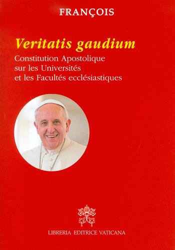 Veritatis gaudium. Constitution apostolique sur les universités et les facultés ecclésiastiques - Francesco (Jorge Mario Bergoglio) - Libro Libreria Editrice Vaticana 2018 | Libraccio.it