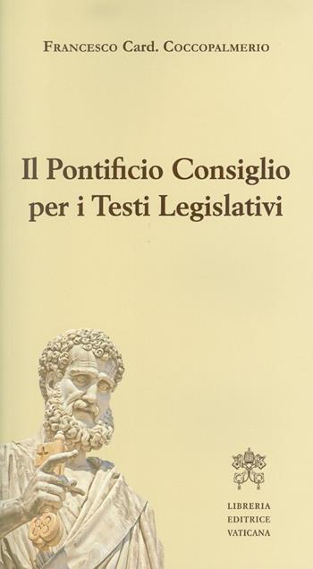 Il Pontificio Consiglio per i testi legislativi - Francesco Coccopalmerio - Libro Libreria Editrice Vaticana 2018 | Libraccio.it