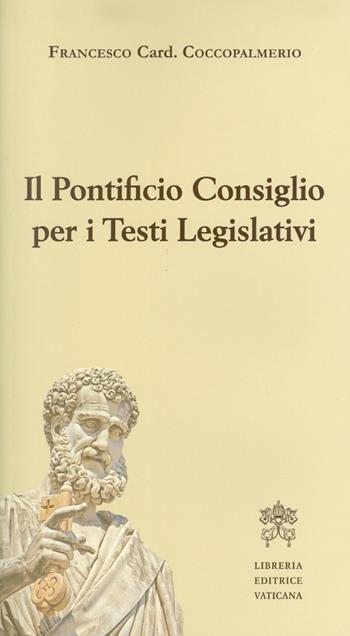 Il Pontificio Consiglio per i testi legislativi - Francesco Coccopalmerio - Libro Libreria Editrice Vaticana 2018 | Libraccio.it