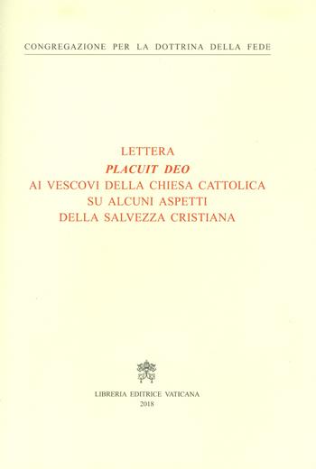 Placuit Deo. Ai vescovi della Chiesa cattolica su alcuni aspetti della salvezza cristiana  - Libro Libreria Editrice Vaticana 2018 | Libraccio.it