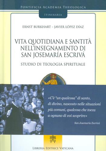 Vita quotidiana e santità nell’insegnamento di san Josemaría Escrivá. Studio di teologia spirituale. Vol. 2 - Ernst Burkhart, Javier López Díaz - Libro Libreria Editrice Vaticana 2018 | Libraccio.it