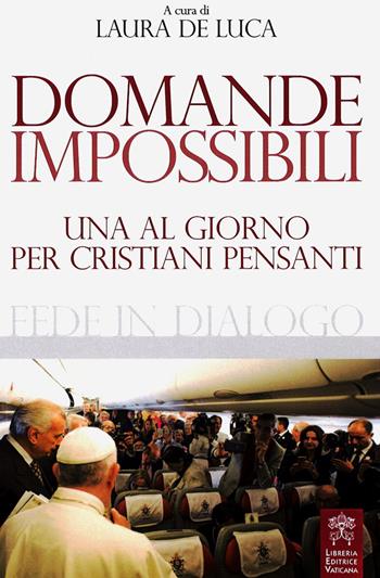 Domande impossibili. Una al giorno per i cristiani pensanti  - Libro Libreria Editrice Vaticana 2018, Fede in dialogo | Libraccio.it