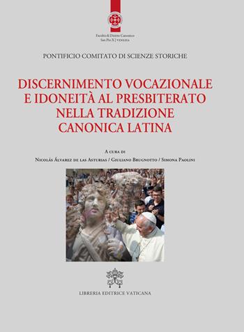 Discernimento vocazionale e idoneità al presbiterato nella tradizione canonica latina  - Libro Libreria Editrice Vaticana 2018 | Libraccio.it