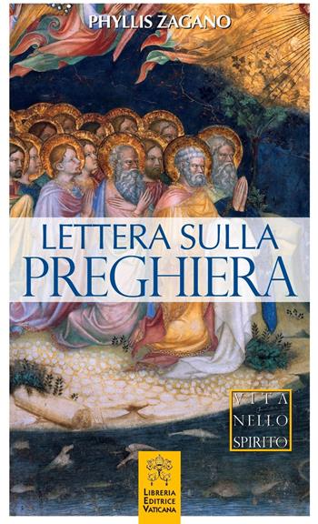 Lettera sulla preghiera - Phyllis Zagano - Libro Libreria Editrice Vaticana 2018, Vita nello Spirito | Libraccio.it