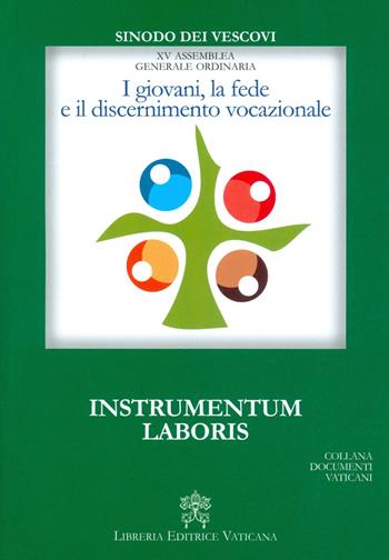 I giovani, la fede e il discernimento vocazionale. Instrumentum laboris  - Libro Libreria Editrice Vaticana 2018, Documenti vaticani | Libraccio.it