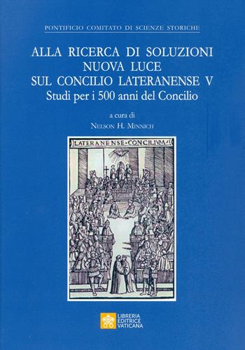 Alla ricerca di soluzioni nuova luce sul Concilio Lateranense V. Studi per i 500 anni del Concilio  - Libro Libreria Editrice Vaticana 2019, Atti e doc. Pontif. comit. scienze stor. | Libraccio.it