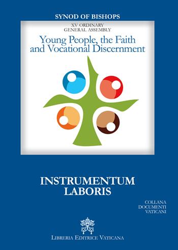 Young People, the faith and vocational discernment. Instrumentum laboris  - Libro Libreria Editrice Vaticana 2018, Documenti vaticani | Libraccio.it