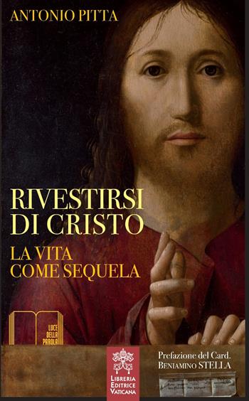 Rivestirsi di Cristo. La vita come sequela - Antonio Pitta - Libro Libreria Editrice Vaticana 2018, Luce della parola | Libraccio.it