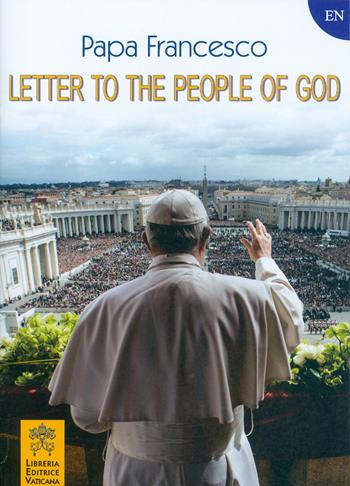 Letter to the people of God. - Francesco (Jorge Mario Bergoglio) - Libro Libreria Editrice Vaticana 2018 | Libraccio.it