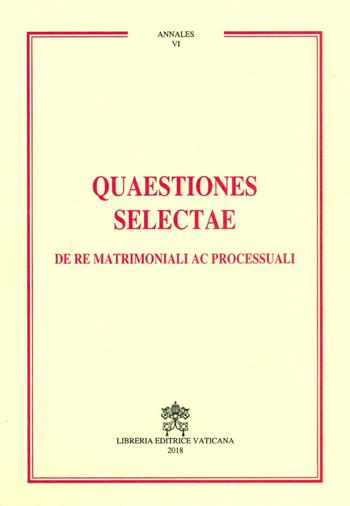 Quaestiones selectae de re matrimoniali ac processuali  - Libro Libreria Editrice Vaticana 2018, Annales | Libraccio.it