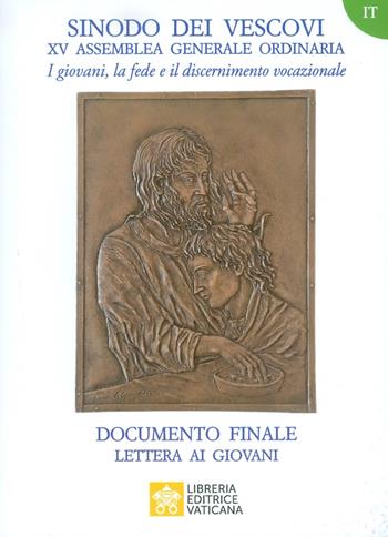 I giovani, la fede e il discernimento vocazionale. Documento finale. Lettera ai giovani  - Libro Libreria Editrice Vaticana 2018 | Libraccio.it