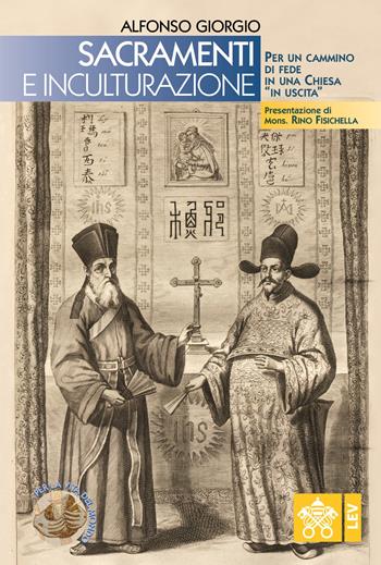 Sacramenti e inculturazione. Per un cammino di fede in una Chiesa «in uscita» - Alfonso Giorgio - Libro Libreria Editrice Vaticana 2019, Per la vita del mondo | Libraccio.it