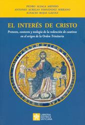 El interés de Cristo. Pretexto, contexto y teología de la redención de cautivos en el origen de la Orden Trinitaria
