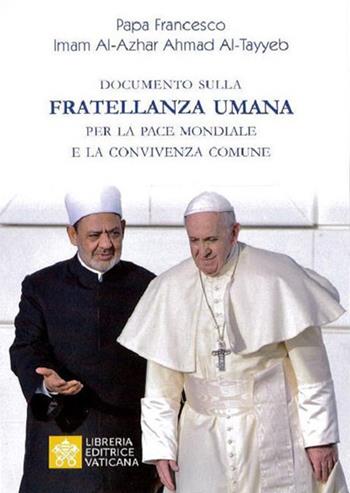 Documento sulla fratellanza umana per la pace mondiale e la convivenza comune - Francesco (Jorge Mario Bergoglio), Ahamad Al-Tayyb - Libro Libreria Editrice Vaticana 2019 | Libraccio.it