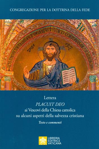 Placuit Deo. Lettera ai vescovi della Chiesa cattolica su alcuni aspetti della salvezza cristiana. Testo e commenti  - Libro Libreria Editrice Vaticana 2019, Documenti e studi | Libraccio.it