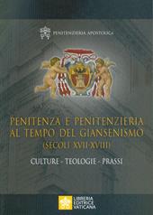 Penitenza e penitenzieria al tempo del giansenismo (secoli XVII-XVIII). Culture. Teologie. Prassi