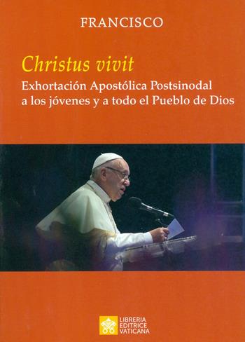 «Christus vivit». Exhortación apostólica postsinodal a los jóvenes y a todo el pueblo de Dios - Francesco (Jorge Mario Bergoglio) - Libro Libreria Editrice Vaticana 2019 | Libraccio.it
