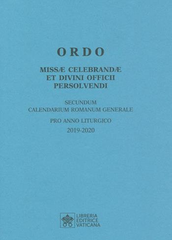 Ordo Missae celebrandae et Divini Officii persolvendi, secundum calendarium romanum generale. Pro anno liturgico 2019-2020  - Libro Libreria Editrice Vaticana 2019, Sussidi liturgici | Libraccio.it