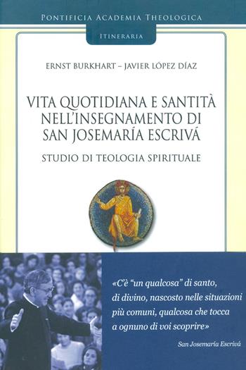 Vita quotidiana e santità nell’insegnamento di san Josemaría Escrivá. Studio di teologia spirituale. Vol. 3 - Ernst Burkhart, Javier López Díaz - Libro Libreria Editrice Vaticana 2019, Itineraria | Libraccio.it