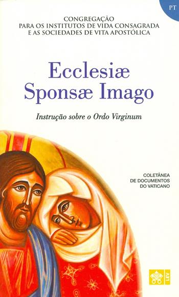 Ecclesiae sponsa imago. Instrucao sobre a Ordo virginum  - Libro Libreria Editrice Vaticana 2019, Documenti vaticani | Libraccio.it