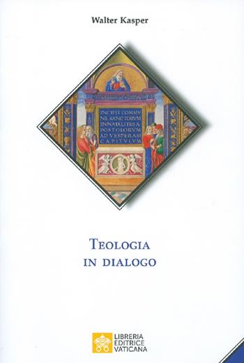 Teologia in dialogo - Walter Kasper - Libro Libreria Editrice Vaticana 2020, Pastori e discepoli | Libraccio.it
