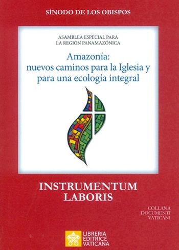 Amazonía: nuevos caminos para la Iglesia y para una ecología integral. Instrumentum laboris  - Libro Libreria Editrice Vaticana 2019 | Libraccio.it