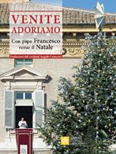 Venite Adoriamo. Con Papa Francesco verso il Natale