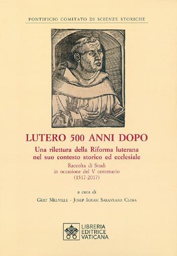 Lutero 500 anni dopo. Una rilettura della Riforma Luterana nel suo contesto storico ed ecclesiale. Raccolta di Studi in occasione del V centenario ( 1517-2017 )  - Libro Libreria Editrice Vaticana 2019, Atti e documenti | Libraccio.it