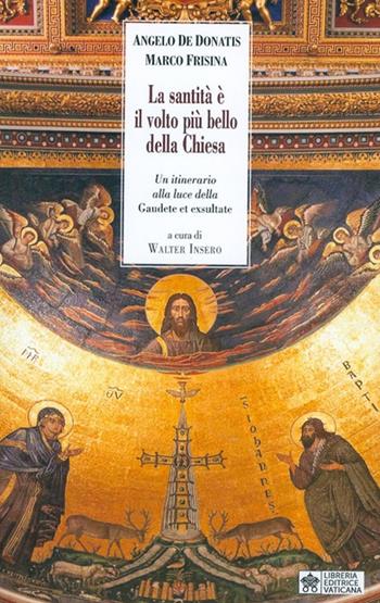 La santità è il volto più bello della Chiesa. Un itinerario alla luce della «Gaudete et Exsultate» - Angelo De Donatis, Marco Frisina - Libro Libreria Editrice Vaticana 2019, Ispirazioni. Serie pastorale | Libraccio.it