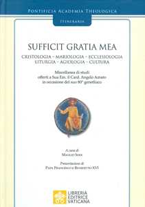 Image of Sufficit Gratia Mea. Cristologia. Mariologia. Ecclesiologia. Litu...